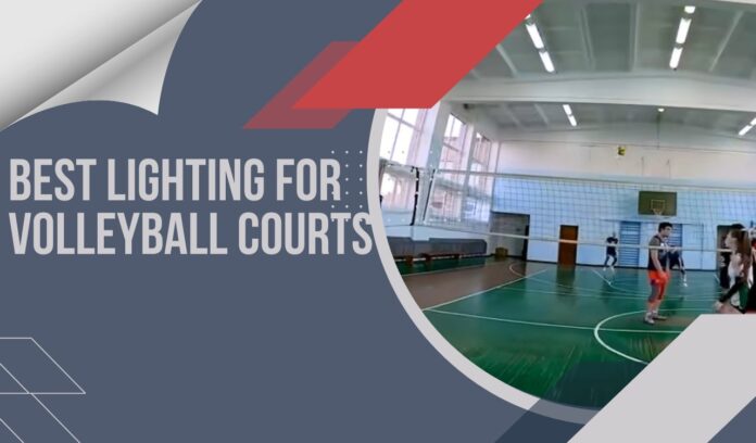 Best Lighting for Volleyball Courts