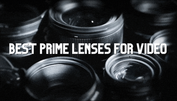 Best Prime Lenses for Video