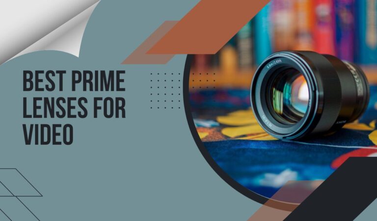 7 Best Prime Lenses for Video in 2024 – See the Difference