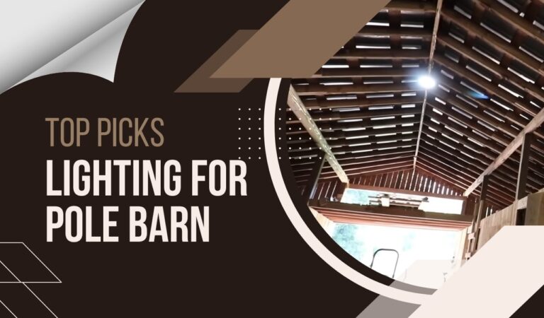 Lighting For Pole Barn - Tips and Tricks