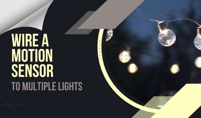 Easy Steps on How To Wire A Motion Sensor To Multiple Lights