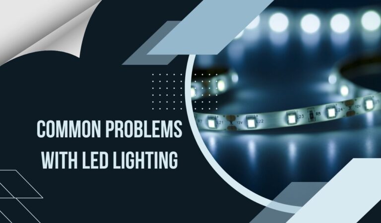 Common Problems with LED lighting