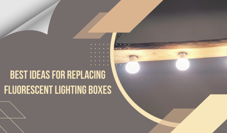 10 Best Ideas For Replacing Fluorescent Lighting Boxes For Home