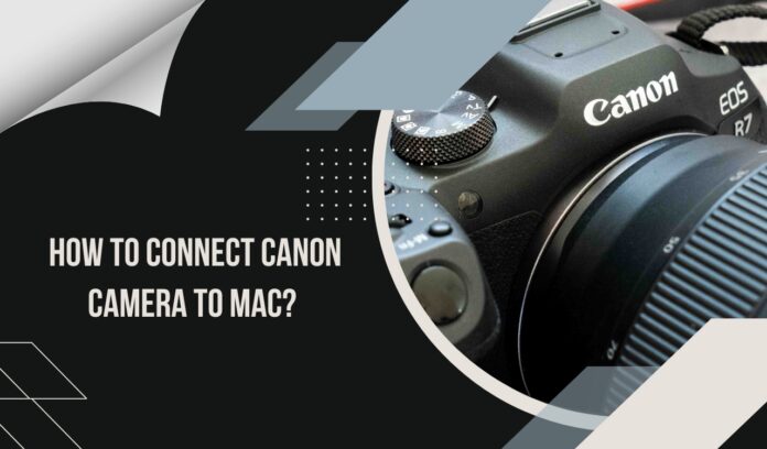 Connect Canon Camera to Mac