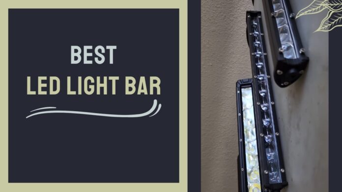 Best LED Light Bars for your car and the outdoors