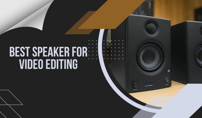 Best Speaker for Video Editing