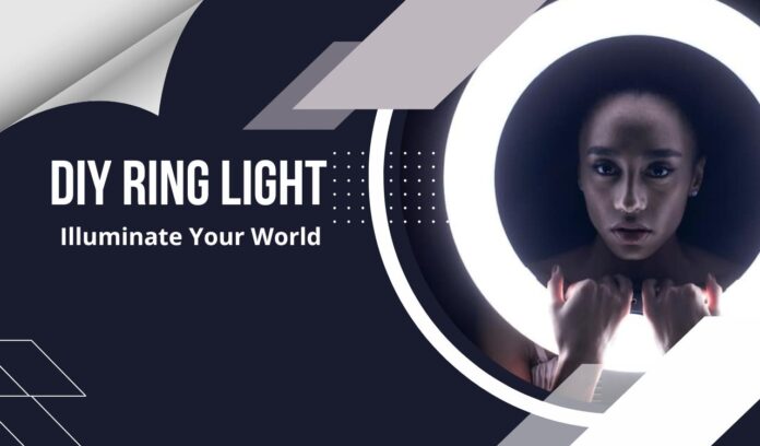Illuminate your world with DIY Ring Lights