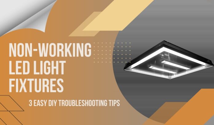 Non-Working LED Light Fixtures - 3 Easy DIY Troubleshooting Tips