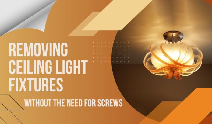 Removing Ceiling Light Fixtures Without The Need for Screws